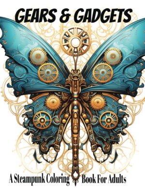 Gears & Gadgets: A Steampunk Coloring Book For Adults