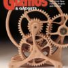 Big Book of Gizmos & Gadgets: Expert Advice and 15 All-Time Favorite Projects and Patterns (Fox Chapel Publishing) Step-by-Step Wooden Mechanical Marvels, with a Full-Size Pull-Out Pattern Pack